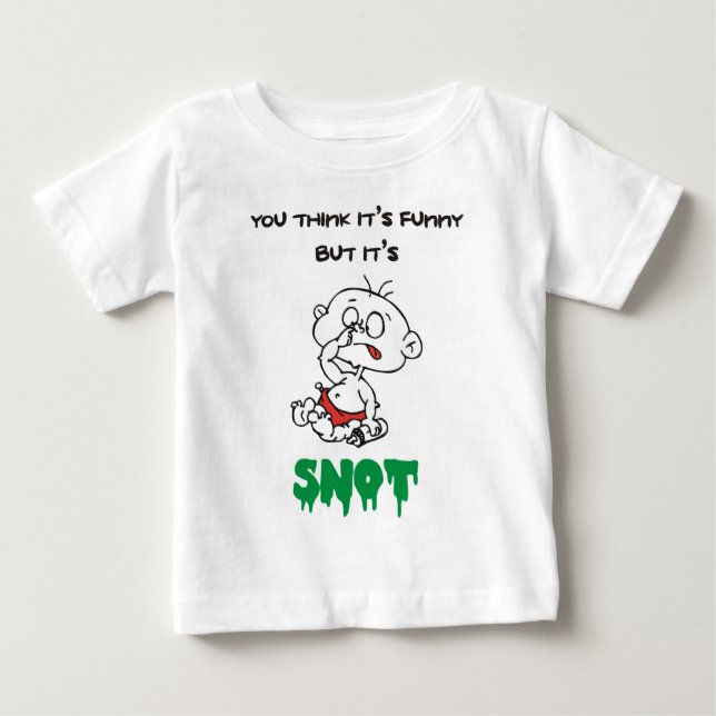 SIE DENKEN LUSTIGES ITIS ABER ITIS SNOT BABY T-SHIRT (Vorderseite)