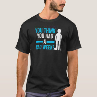 Sie denken, Sie hatten eine schwere Erholung T-Shirt