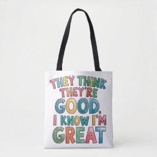 Sie denken, sie sind gut, ich weiß, ich bin großar tasche