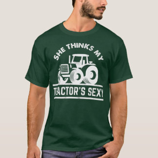 Sie denkt, meine Traktoren sexy Funny Bauer Gesche T-Shirt