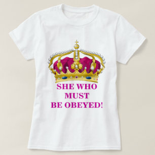 Sie, die befolgt werden muss T-Shirt