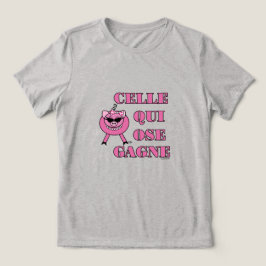 Sie, die es wagt, gewinnt auf Französisch mit süße Tri-Blend Shirt