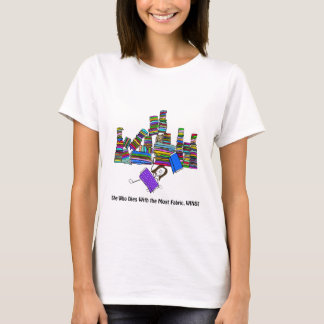 Sie, die mit dem meisten Gewebe stirbt, gewinnt! T-Shirt