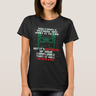 Sie erfüllen, weil Sie es Gewollt haben, um Anti-M T-Shirt