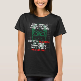 Sie erfüllen, weil Sie es Gewollt haben, um Anti-M T-Shirt