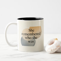 Sie erinnerte sich, wer sie war Tasse – Empowernde