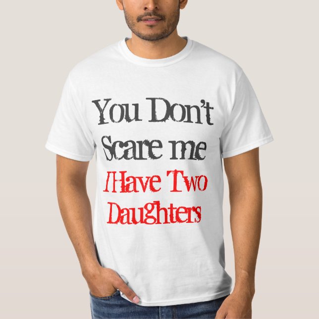 Sie erschrecken mich nicht, den ich das T-Shirt (Vorderseite)