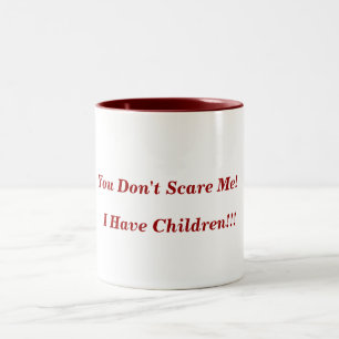 Sie erschrecken mich nicht! , Habe ich Kinder!!! Zweifarbige Tasse