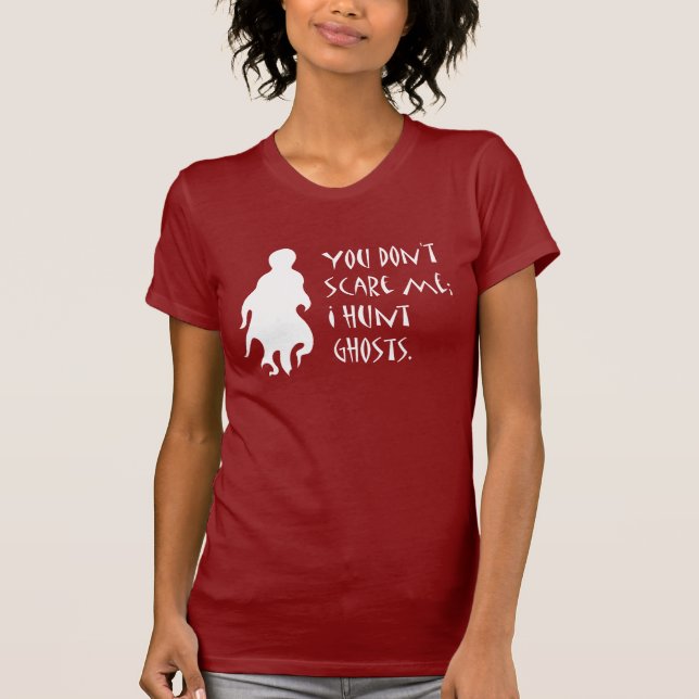 Sie erschrecken mich nicht; Ich jage Geister T-Shirt (Vorderseite)