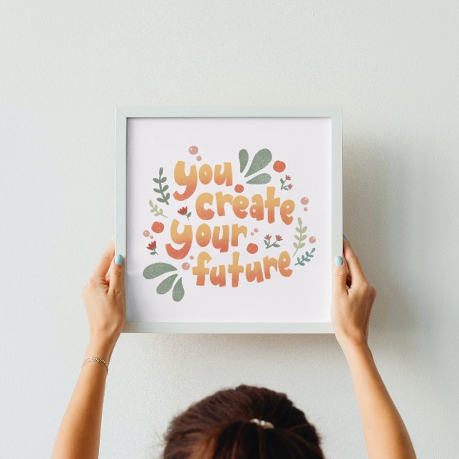 Sie erstellen Ihre Zukunft Motivierend Poster (Von Creator hochgeladen)