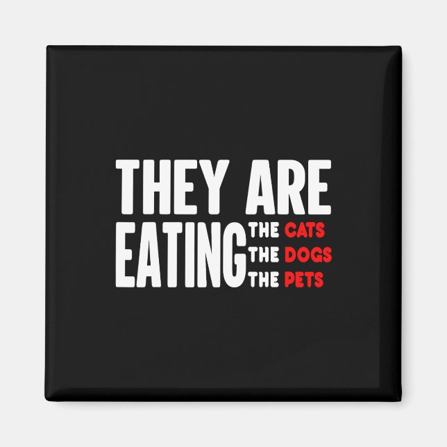 Sie essen die Hunde - sie essen die Katzen Magnet (Vorne)