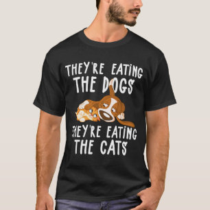 Sie essen die Hunde Sie essen die Katzen T-Shirt