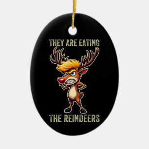 "Sie essen die Rentiere" Funny Trump Weihnachten Keramik Ornament