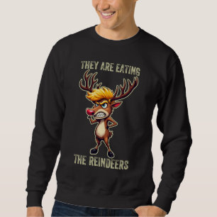 "Sie essen die Rentiere" Lustige Trump Weihnachten Sweatshirt