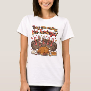 Sie essen die Truthähne - Lustiger Truthahn T-Shirt