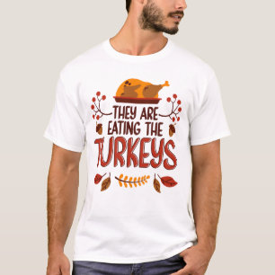 Sie essen die Truthähne T-Shirt