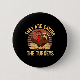 Sie essen die Truthähne Thanksgiving Trump Humor Button
