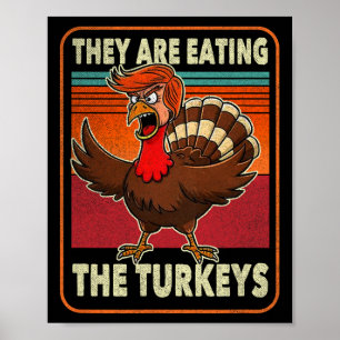 Sie essen die Truthähne Tnaksgiving Trump Humor Poster