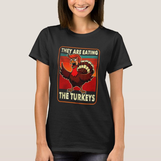 Sie essen die Türkei Funny Donald Trump Thanksgi T-Shirt (Vorderseite)
