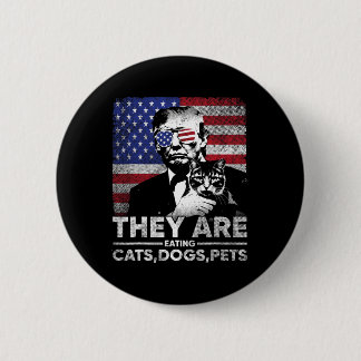 Sie essen Katzen Hunde Haustiere Trump Button