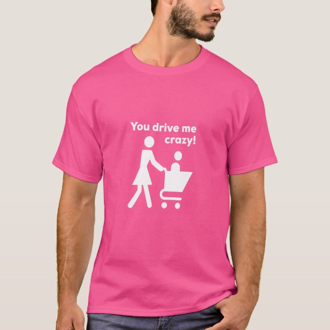 Sie fahren mich verrückte Shopping Idee Mutter Mam T-Shirt (Vorderseite)