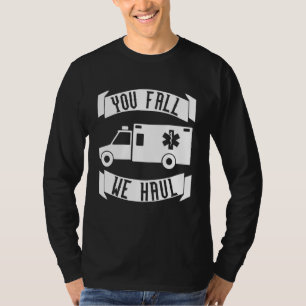 Sie Fall We Haul Emt T-Shirt