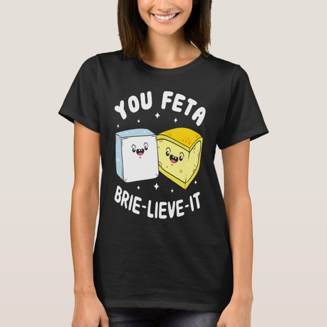 Sie Feta Brie Lieve It Feta Brie Käse T-Shirt (Vorderseite)