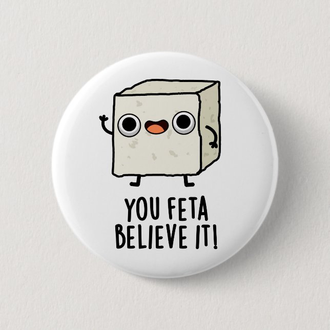 Sie Feta glauben es Funny Cheese Pun Button (Vorderseite)