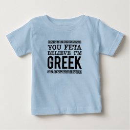 Sie Feta glauben, ich bin Griechisch / Spaß Ethnic Baby T-shirt