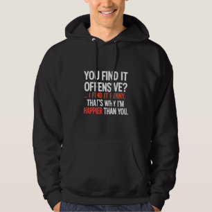Sie finden es anstößig? Lustiger Humor Sarkastisch Hoodie