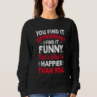 Sie finden es Offensichtlich ich finde es ist glüc Sweatshirt