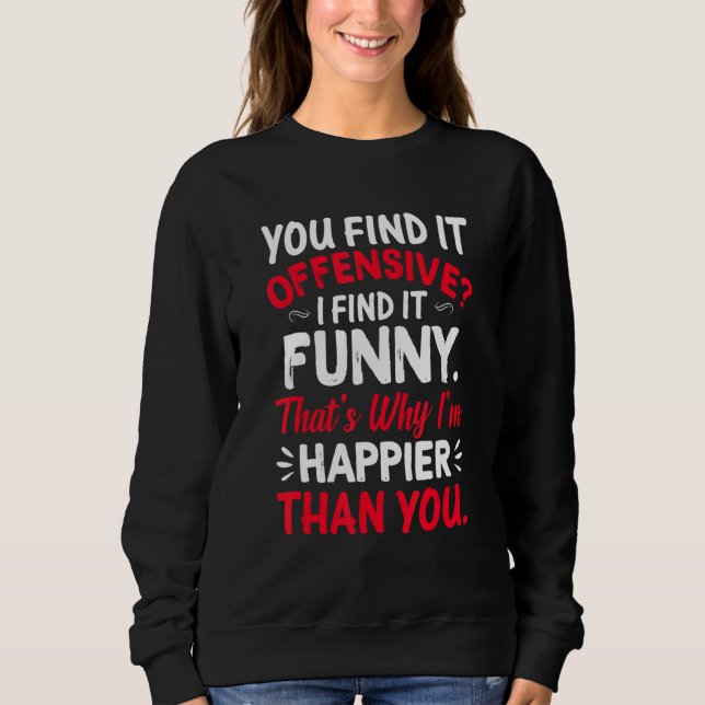 Sie finden es Offensichtlich ich finde es ist glüc Sweatshirt (Vorderseite)