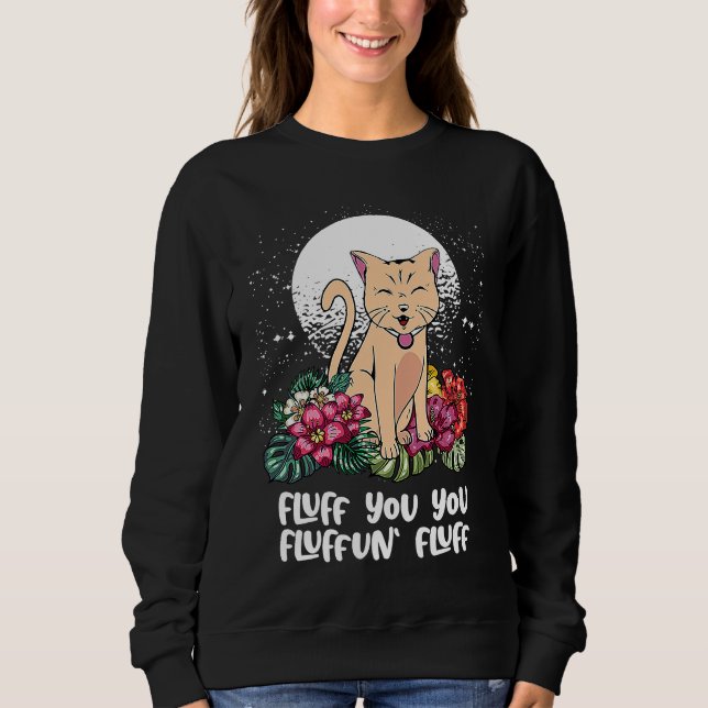 Sie Fluffun Fluff Katze Tier Meme Kätzchen Tier P Sweatshirt (Vorderseite)