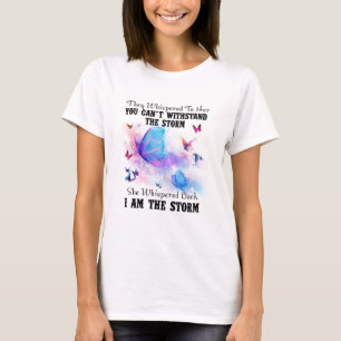Sie flüsterten ihr zu, dass ihr Sturm nicht ausha T-Shirt