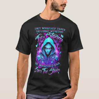 Sie flüsterten ihr zu, du kannst dem Sturm nicht s T-Shirt