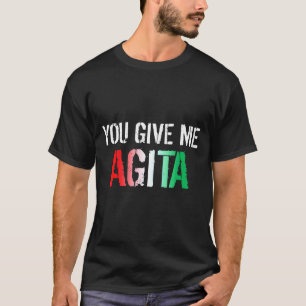 Sie geben mir Agita Kostüm Italienisches Sprichwor T-Shirt