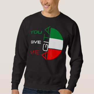 Sie geben mir Agita Spaß Zitat Italienisch 10 Sweatshirt