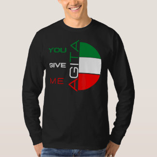 Sie geben mir Agita Spaß Zitat Italienisch 10 T-Shirt
