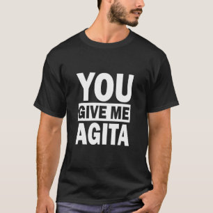 Sie geben mir Agita Spaß Zitat Italienisch 6 T-Shirt