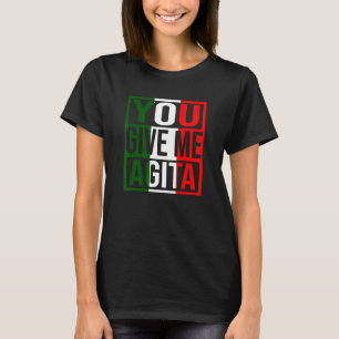 Sie geben mir Agita Spaß Zitat italienische Flagge T-Shirt