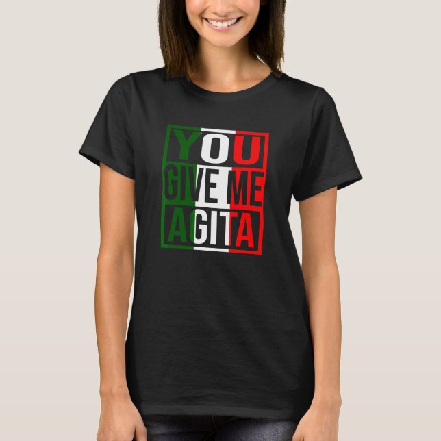 Sie geben mir Agita Spaß Zitat italienische Flagge T-Shirt (Vorderseite)