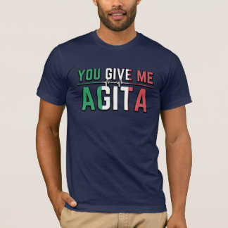 Sie geben mir Agita｜Stunad und Agita Humor  T-Shirt