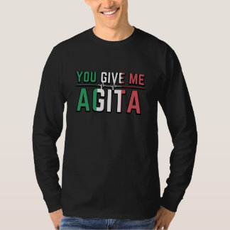 Sie geben mir Agita|Stunad und Agita Spaß Geschenk T-Shirt