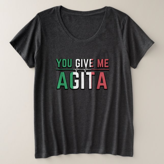 Sie geben mir eine Agita-Kultur Große Größe T-Shirt (Design vorne)
