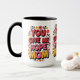 Sie geben mir Hoffnung, Mama - Herz Tasse
