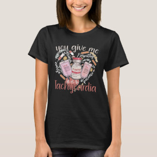 Sie geben mir Tachykardie Bekleidung Nurse Valenti T-Shirt