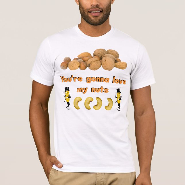 Sie gehen zur Liebe meine Nüsse T-Shirt (Vorderseite)