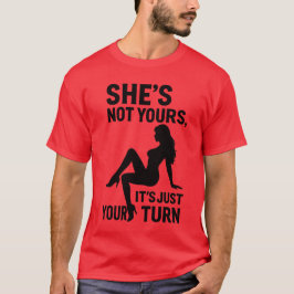 Sie gehört nicht dir, es ist einfach deine Reihe.  T-Shirt