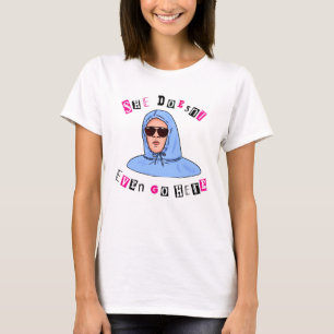 Sie geht hier gar nicht hin – Lustiger Mean-Girls- T-Shirt