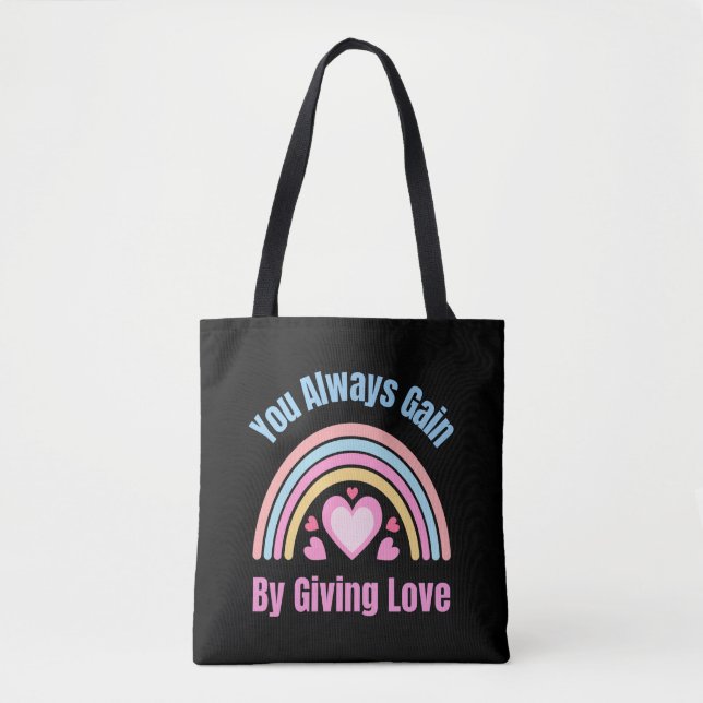 Sie gewinnen immer, indem Sie Liebe geben Tasche (Vorderseite)